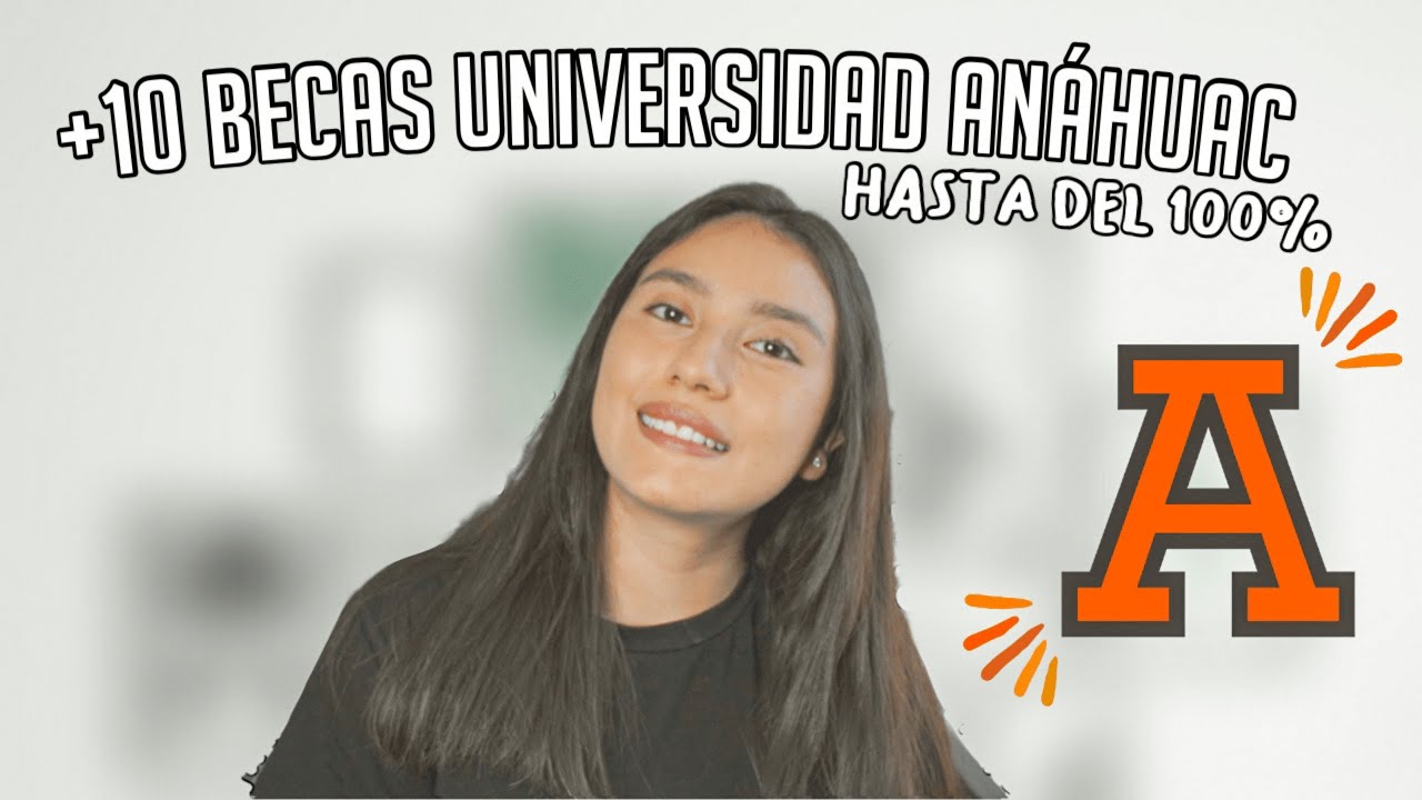 como obtener una beca en la anahuac