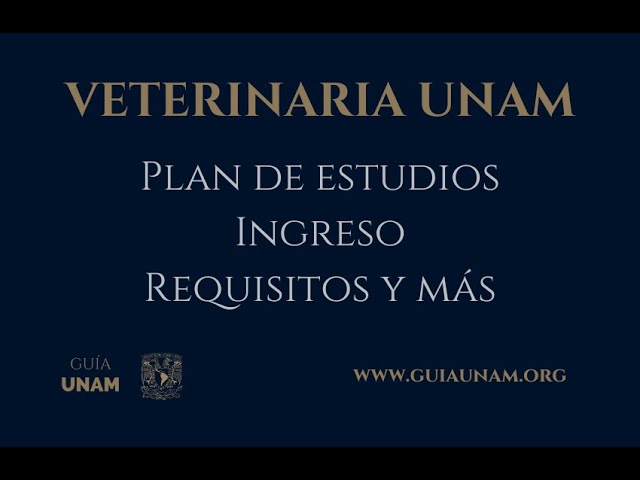 requisitos para estudiar veterinaria en la unam