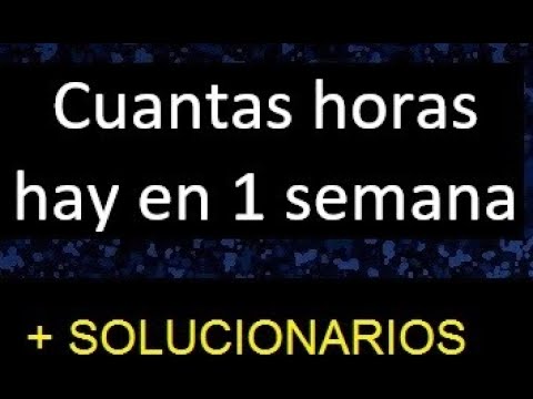 cuantas horas hay en una semana