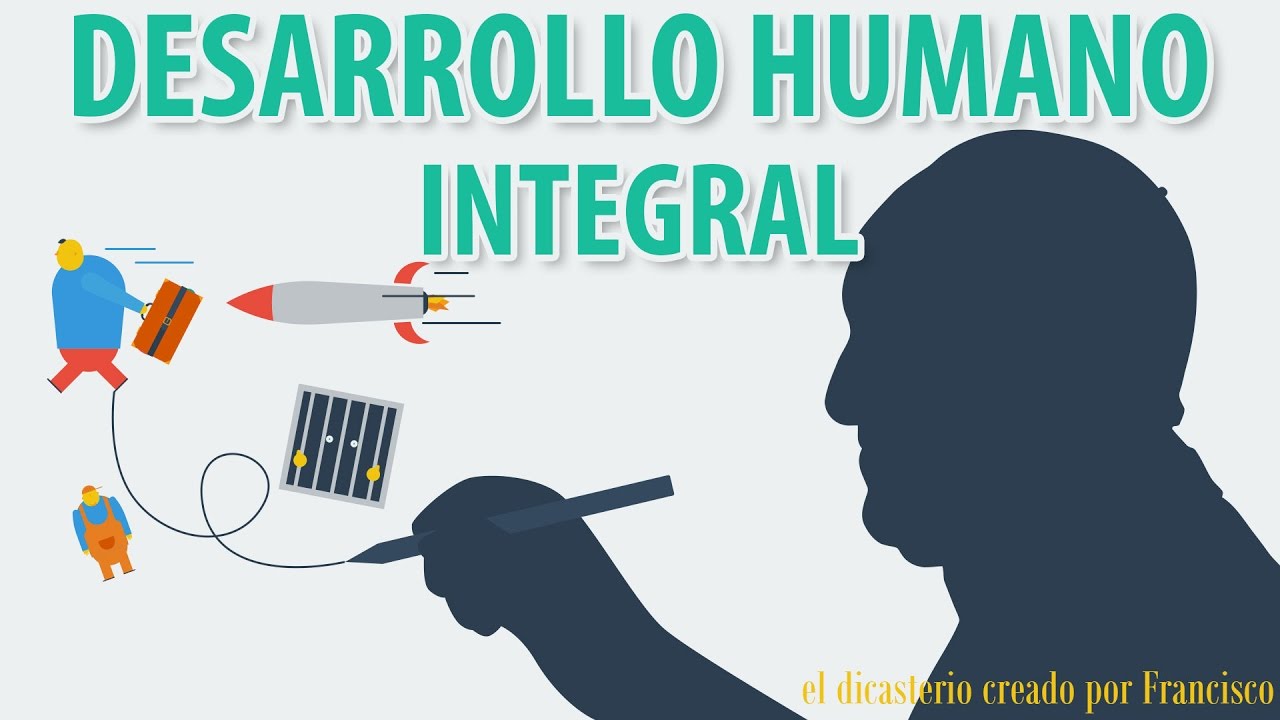 porque es importante el desarrollo humano integral