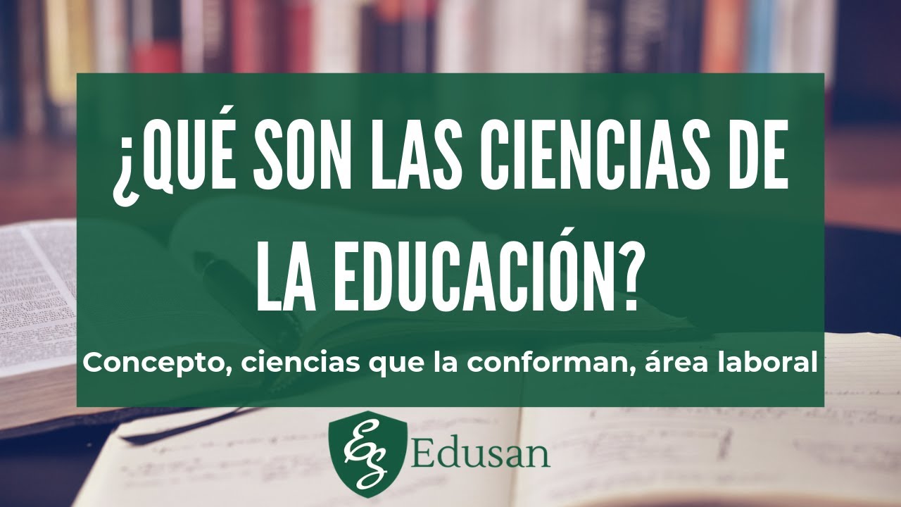 que es ciencias de la educacion