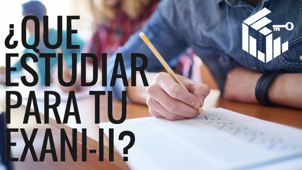 que estudiar para el examen exani ii