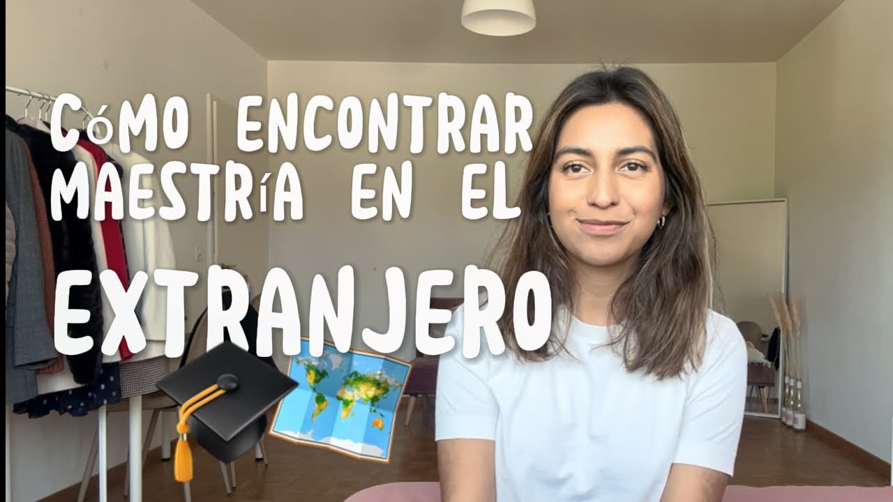 como puedo estudiar una maestria en el extranjero