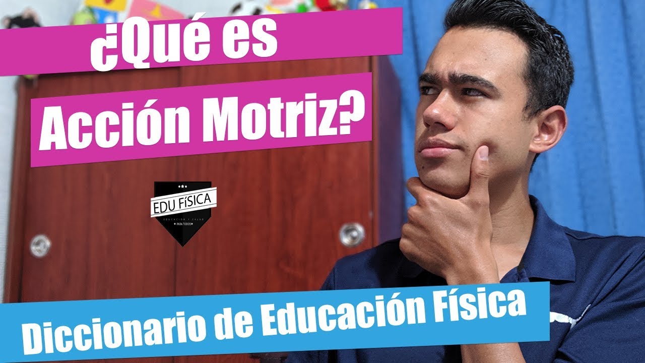 definicion de accion motriz en educacion fisica