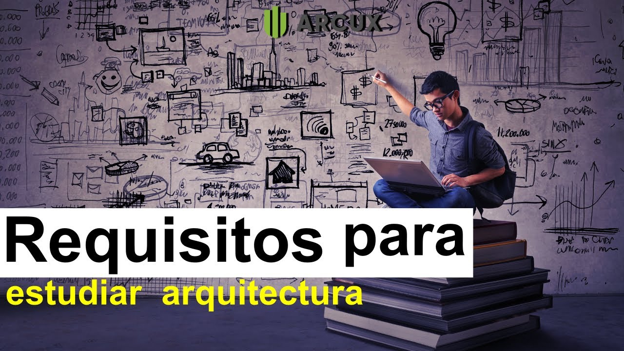 que se necesita para estudiar arquitectura