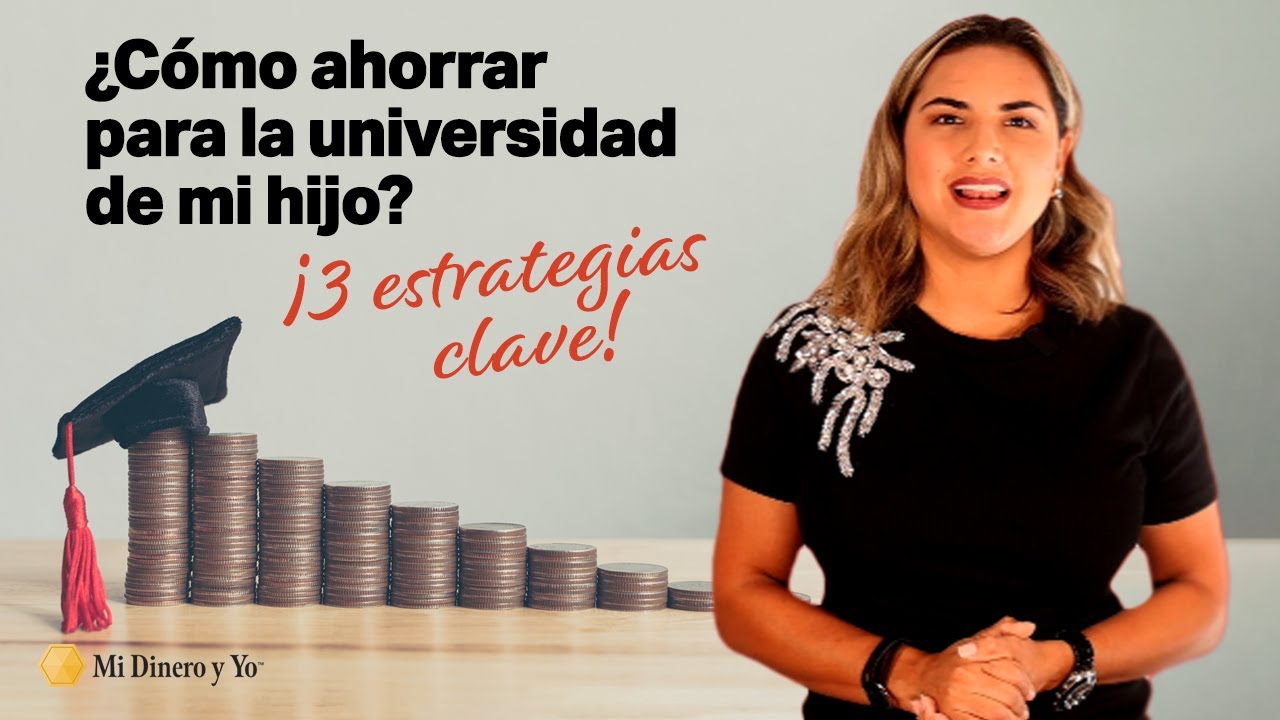 como ahorrar para la universidad de mi hijo