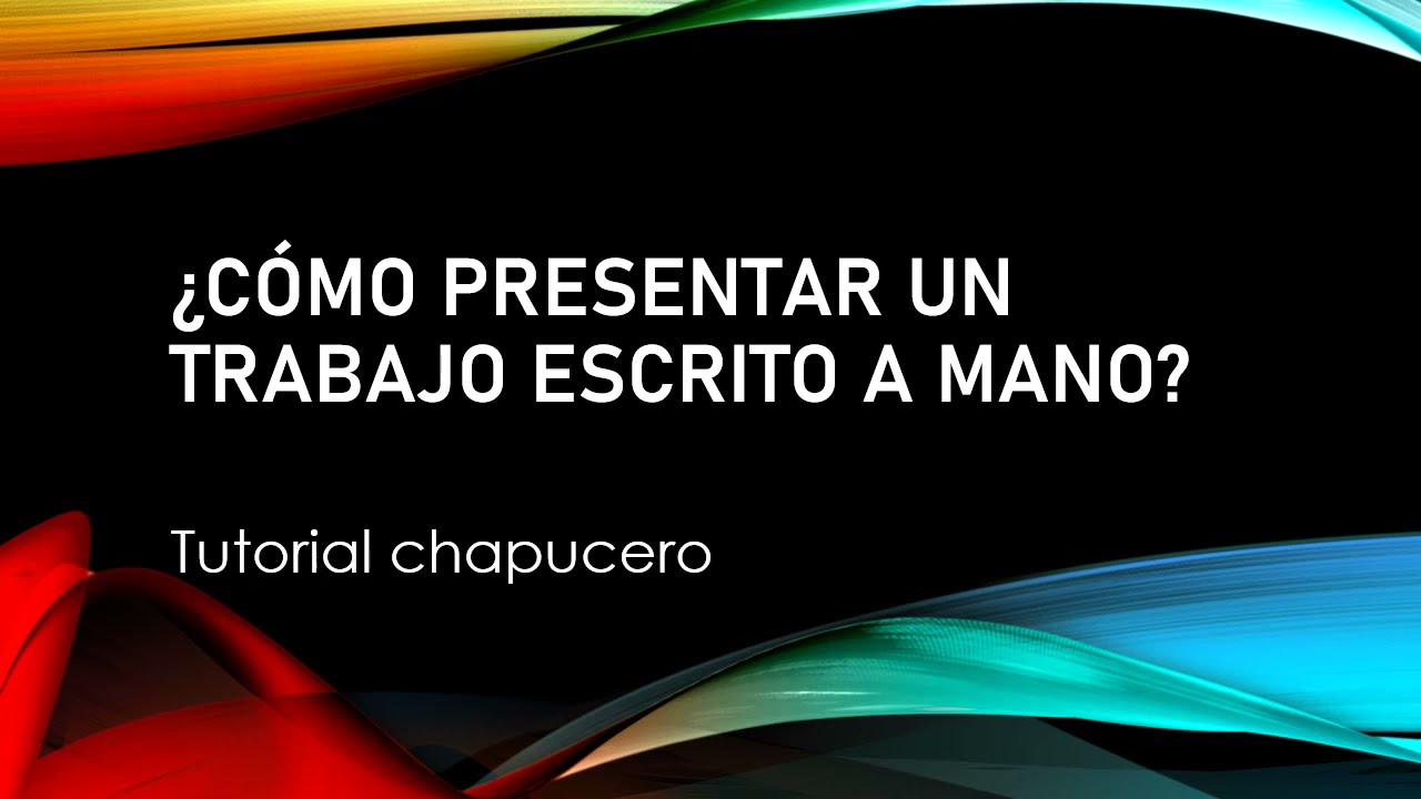 como presentar un trabajo escrito a mano