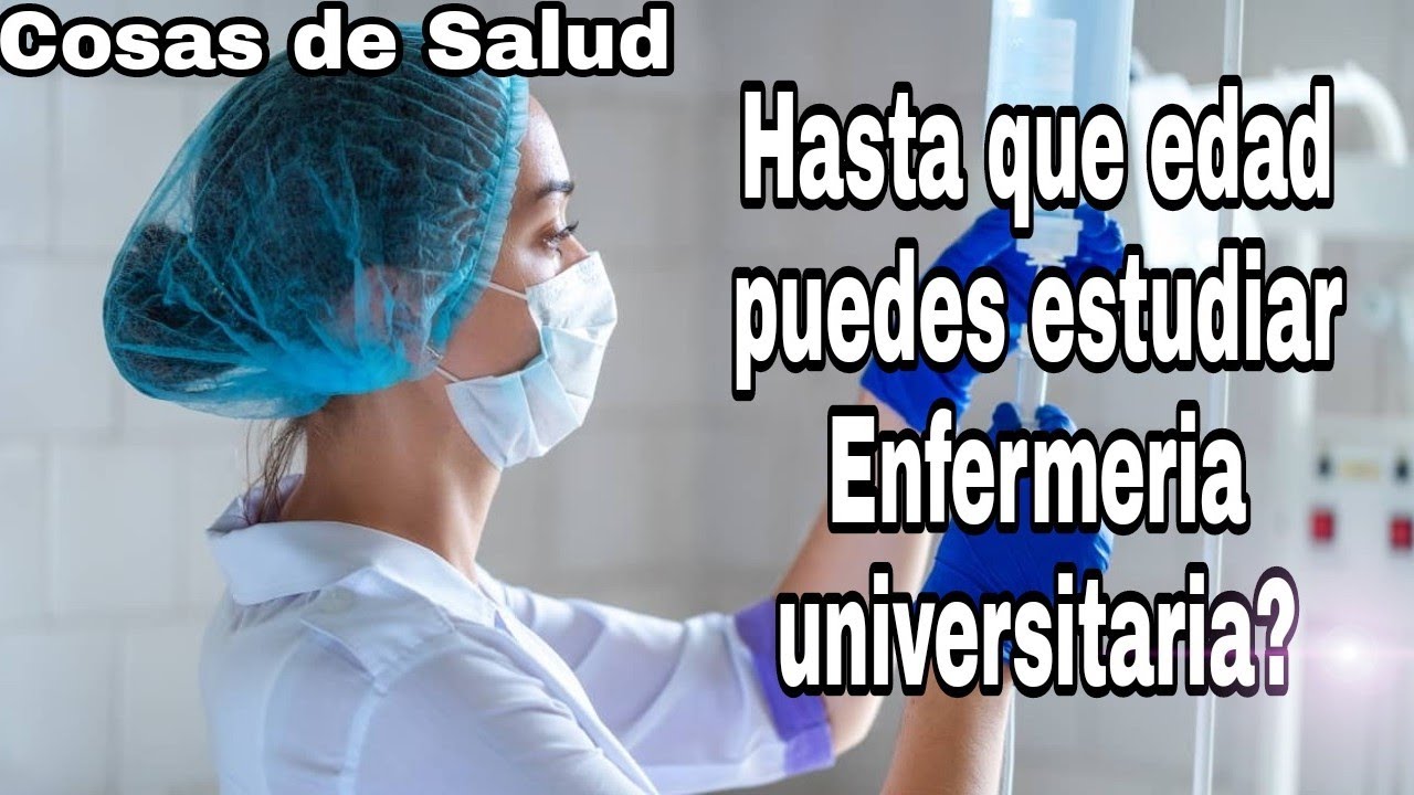 cuantos años son para estudiar enfermeria